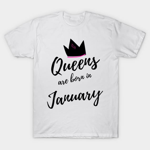 Queens are Born in January. Happy Birthday! T-Shirt by That Cheeky Tee